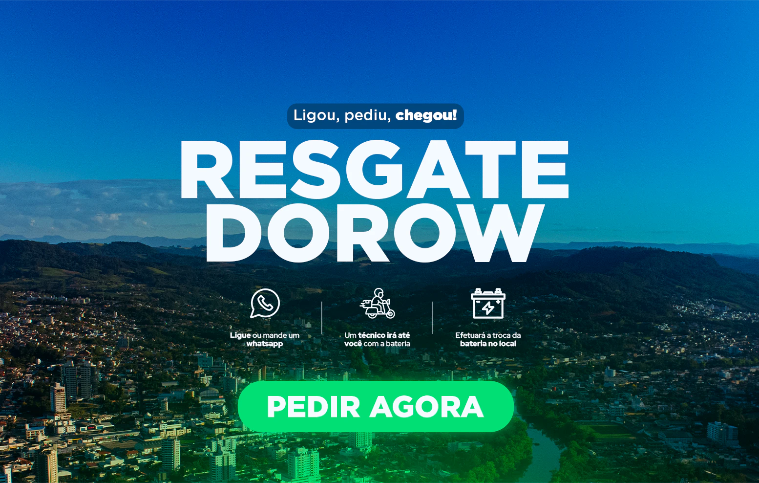 Resgate Dorow sobre a cidade de Rio do Sul. Ligue ou mande um WhatsApp, um técnico leva a bateria e faz a troca no local.